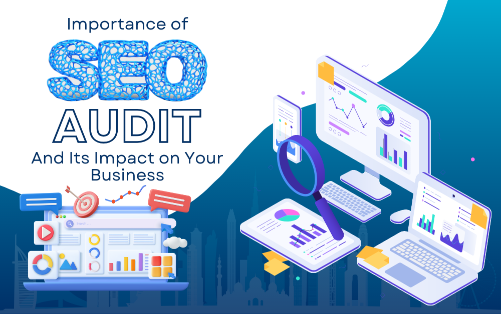 Importance of SEO Audit and Its Impact on Your Business