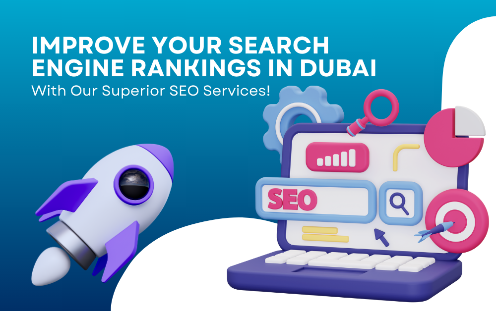 Improve Your Search Engine Rankings in Dubai With Our Superior SEO Services!
