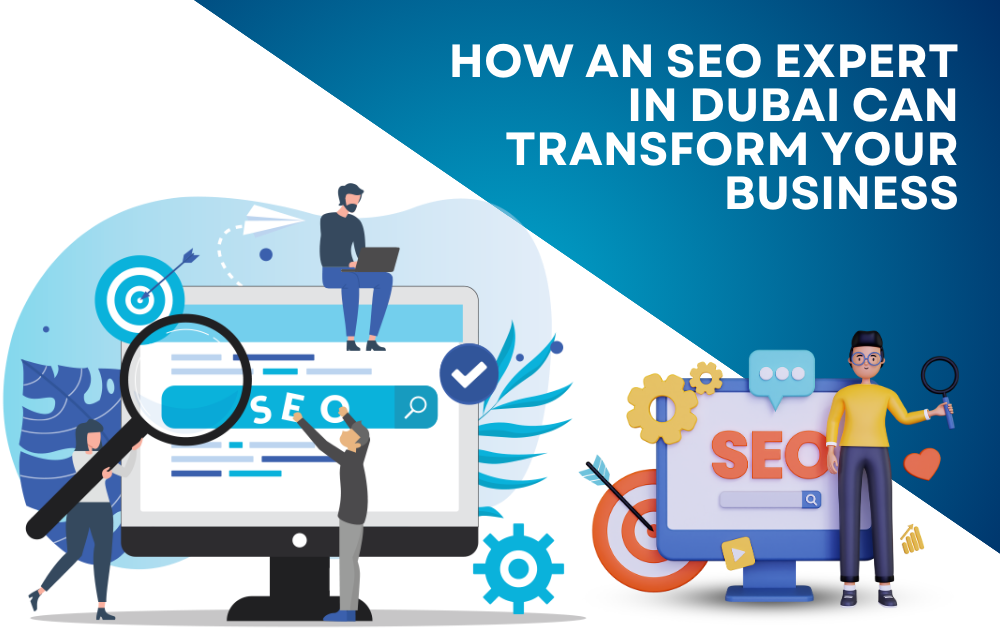How an SEO Expert in Dubai Can Transform Your Business?