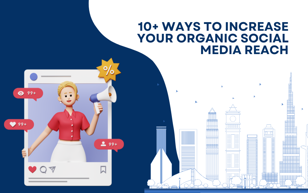 10+ Ways to Increase Your Organic Social Media Reach