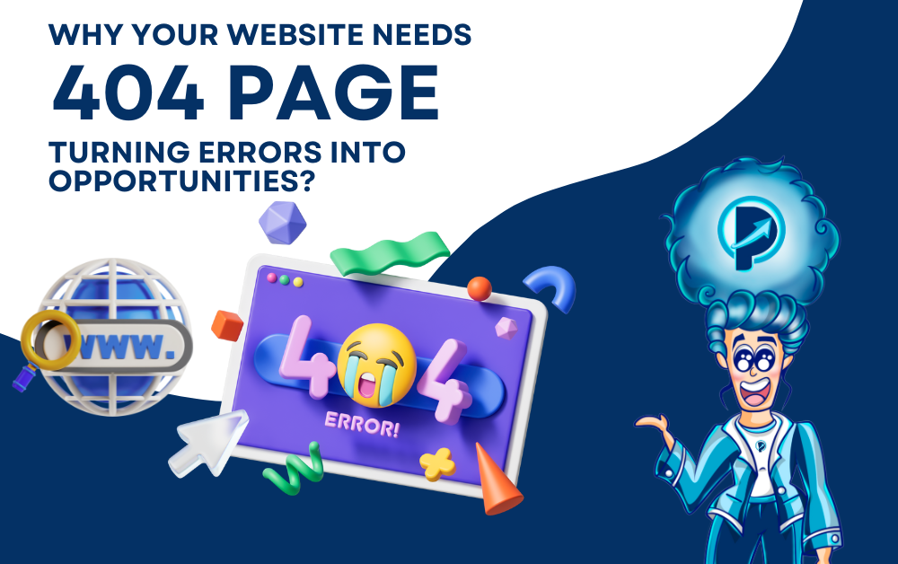 Why Your Website Needs a 404 Page? Turning Errors into Opportunities!