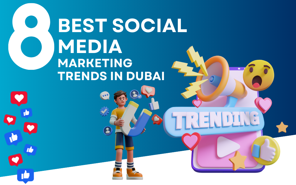 8 Best Social Media Marketing Trends in Dubai - 2025