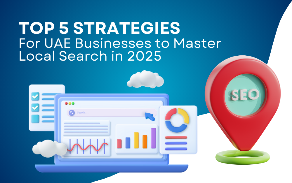Top 5 Strategies for UAE Businesses to Master Local Search in 2025