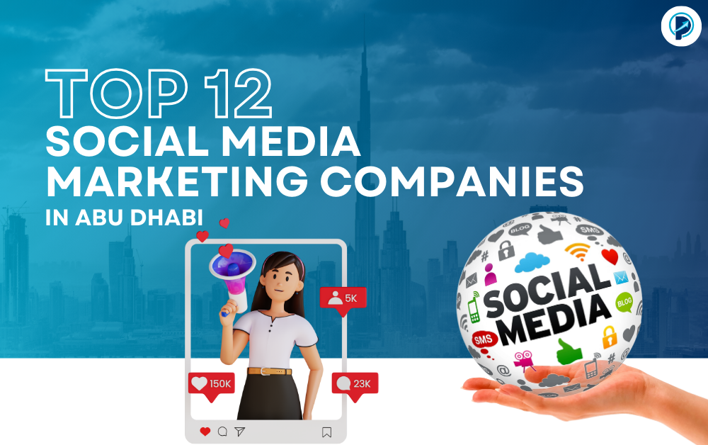 Top 12 Social Media Marketing Companies in Abu Dhabi