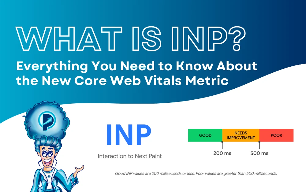 What is INP? Everything You Need to Know About the New Core Web Vitals Metric